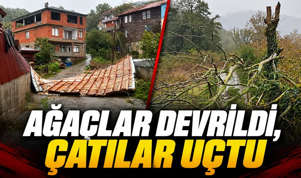 AĞAÇLAR DEVRİLDİ, ÇATILAR UÇTU