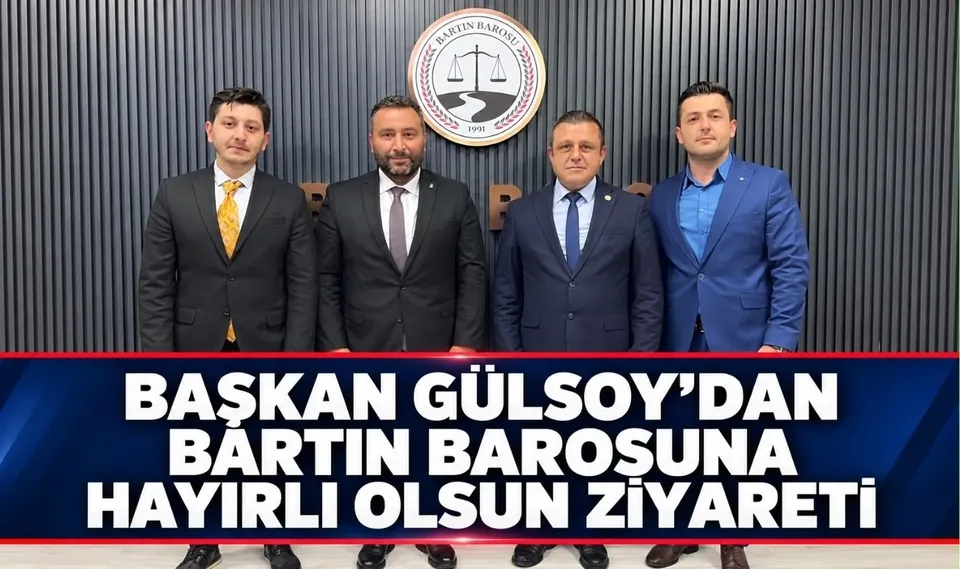 BAŞKAN GÜLSOY’DAN BARTIN BAROSUNA HAYIRLI OLSUN ZİYARETİ