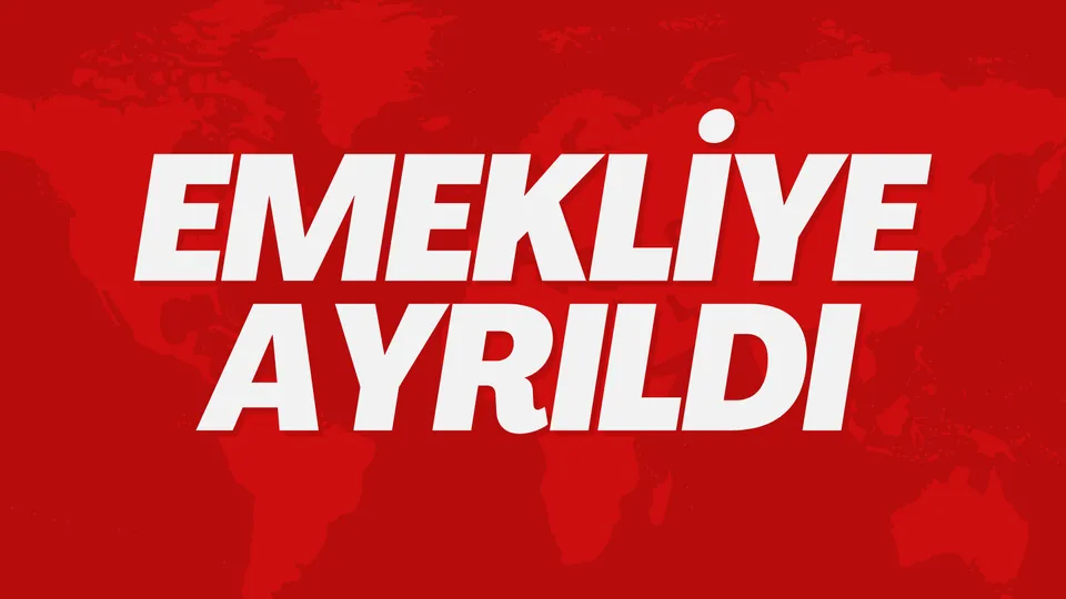 EMEKLİYE AYRILDI