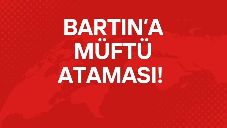 BARTIN’A MÜFTÜ ATAMASI!