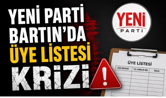 YENİ PARTİ BARTIN’DA ÜYE LİSTESİ KRİZİ