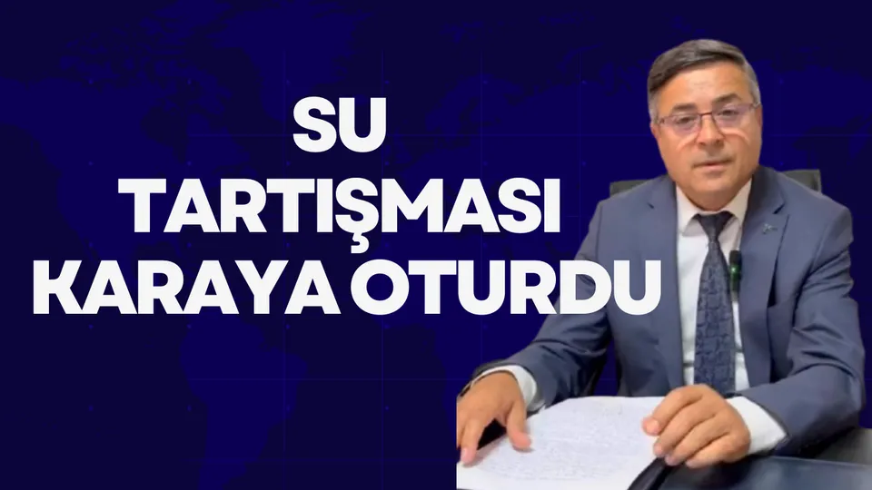 SU TARTIŞMASI KARAYA OTURDU