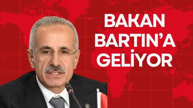 BAKAN BARTIN’A GELİYOR