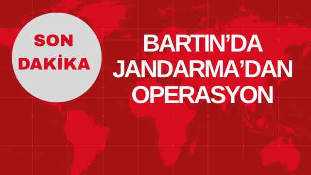 Bartın’da Jandarma’dan Operasyon
