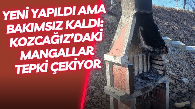Yeni Yapıldı Ama Bakımsız Kaldı: Kozcağız’daki Mangallar Tepki Çekiyor