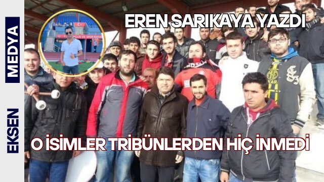 O İSİMLER TRİBÜNLERDEN HİÇ İNMEDİ