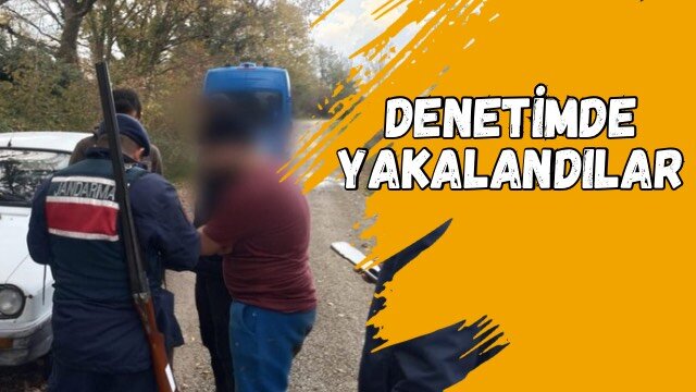 DENETİMDE YAKALANDILAR 