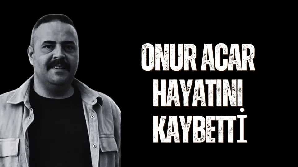 Onur Acar Hayatını Kaybetti
