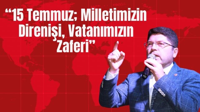 TUNÇ’TAN 15 TEMMUZ MESAJI
