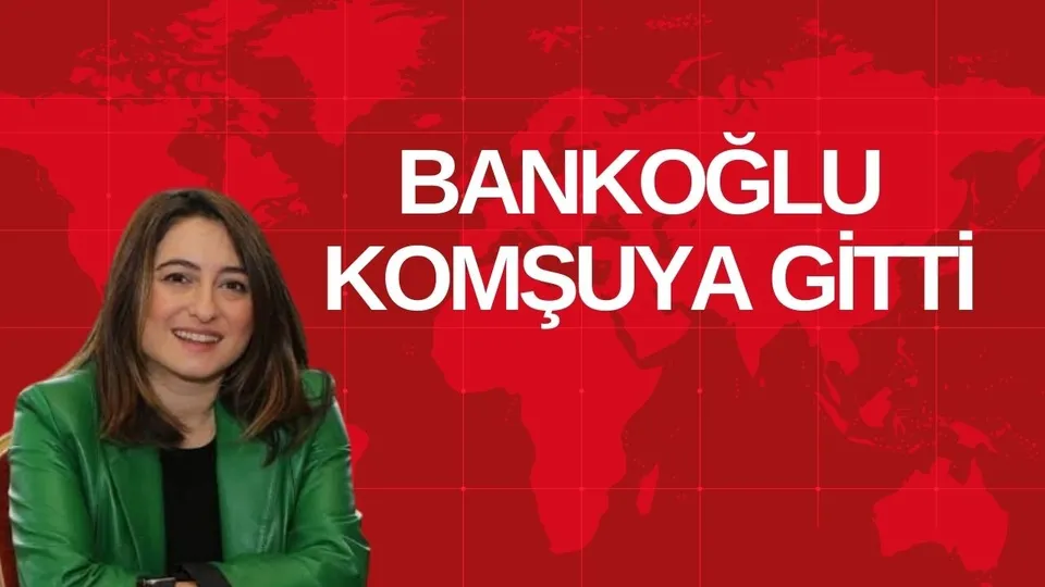 BANKOĞLU KOMŞUYA GİTTİ