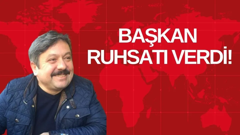 BAŞKAN RUHSATI VERDİ!