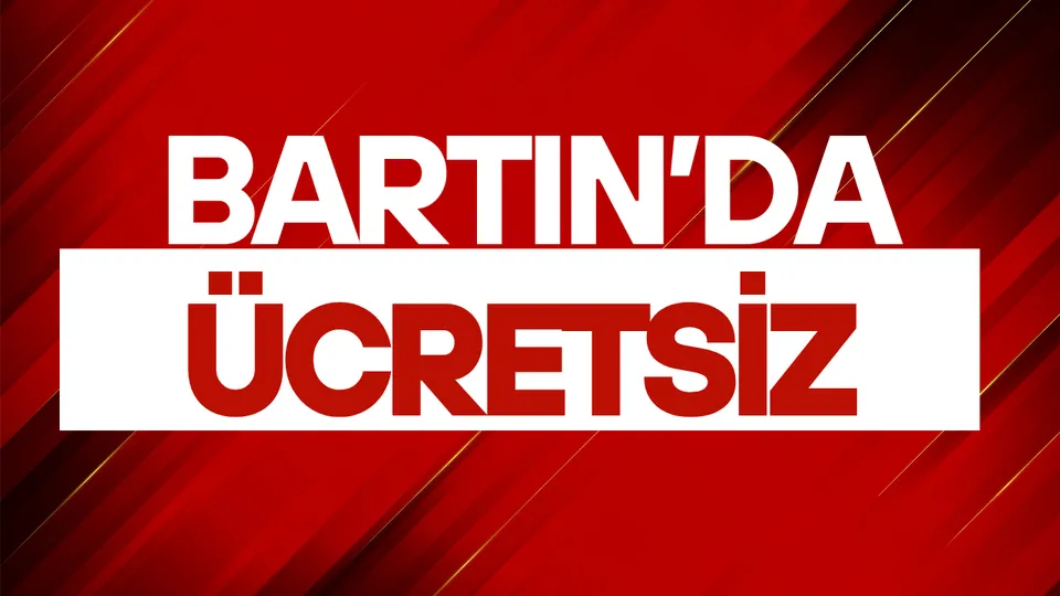  BARTIN’DA ÜCRETSİZ!