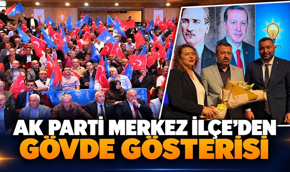 AK PARTİ MERKEZ İLÇE’DEN GÖVDE GÖSTERİSİ 