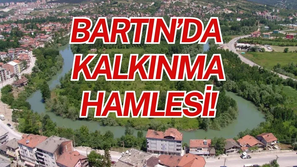 BARTIN’DA KALKINMA HAMLESİ!