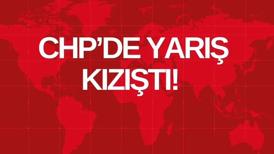 CHP’DE YARIŞ KIZIŞTI!