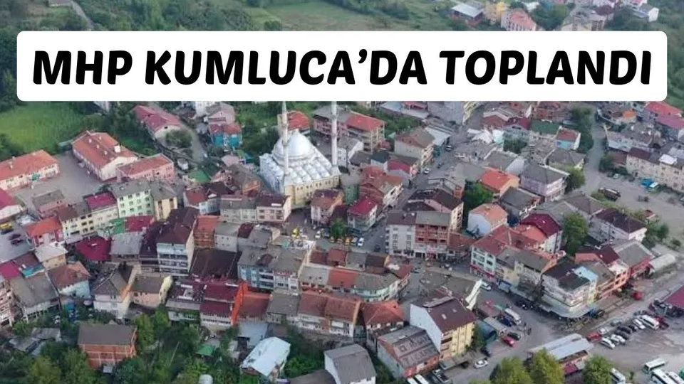 MHP KUMLUCA’DA TOPLANDI