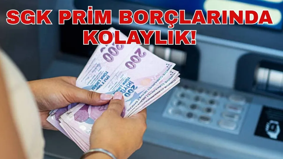 SGK PRİM BORÇLARINDA KOLAYLIK!