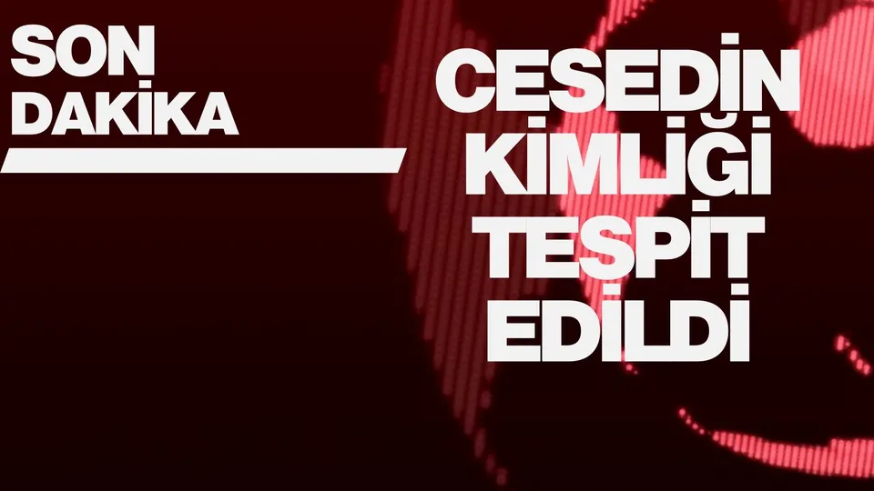 CESEDİN KİMLİĞİ TESPİT EDİLDİ