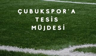 ÇUBUKSPOR’A TESİS MÜJDESİ