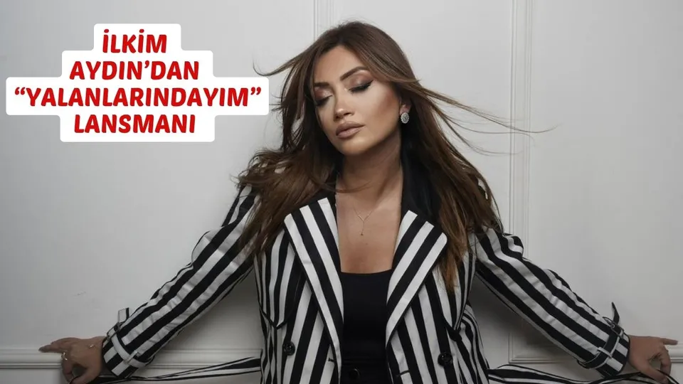 İLKİM AYDIN’DAN “YALANLARINDAYIM” LANSMANI  