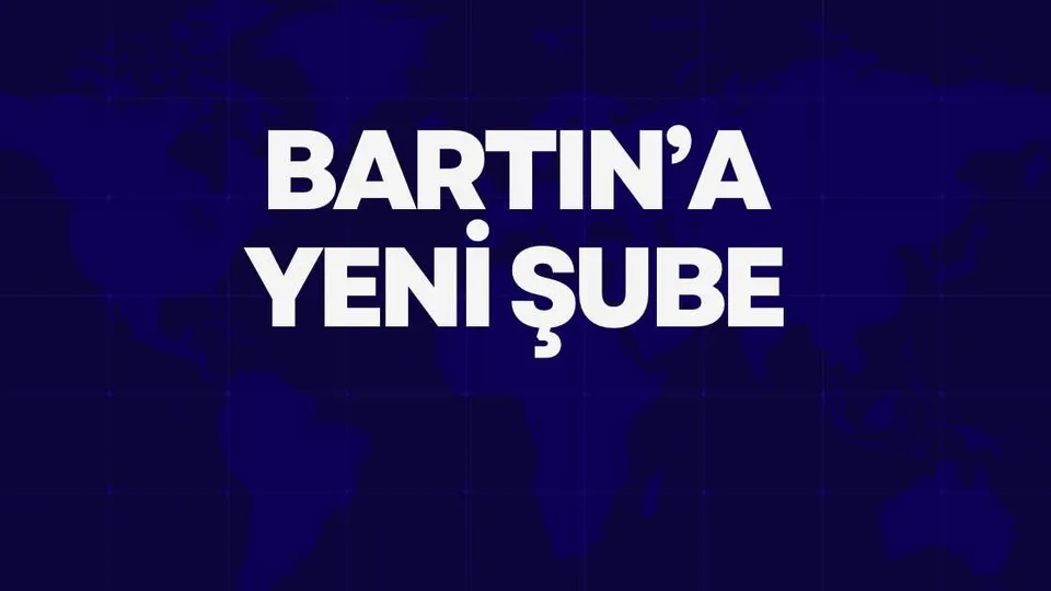 BARTIN’A YENİ ŞUBE 