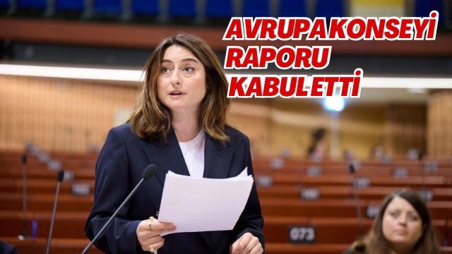 AVRUPA KONSEYİ RAPORU KABUL ETTİ