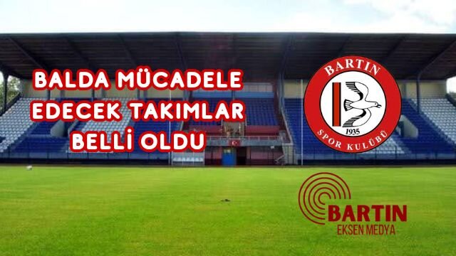 BALDA MÜCADELE EDECEK TAKIMLAR BELLİ OLDU
