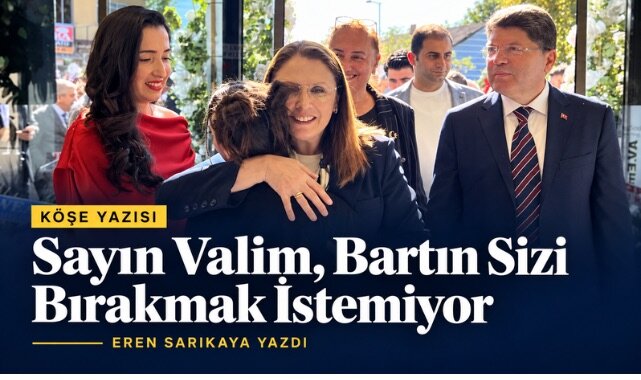 Sayın Valim, Bartın Sizi Bırakmak İstemiyor