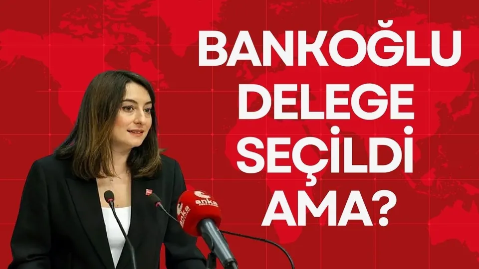 BANKOĞLU DELEGE SEÇİLDİ AMA?