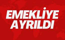 EMEKLİYE AYRILDI