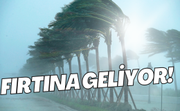  FIRTINA GELİYOR!