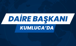 DAİRE BAŞKANI KUMLUCA’DA