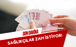 SAĞLIKÇILAR ZAM İSTİYOR!