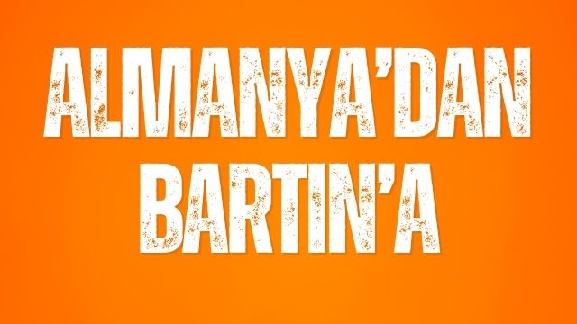 ALMANYA’DAN BARTIN’A