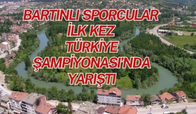 BARTINLI SPORCULAR İLK KEZ TÜRKİYE ŞAMPİYONASI’NDA YARIŞTI