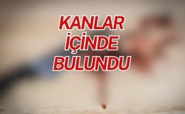 KANLAR İÇİNDE BULUNDU 