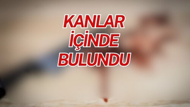KANLAR İÇİNDE BULUNDU 