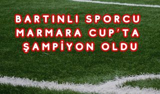 BARTINLI SPORCU MARMARA CUP’TA ŞAMPİYON OLDU
