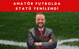  AMATÖR FUTBOLDA STATÜ YENİLENDİ