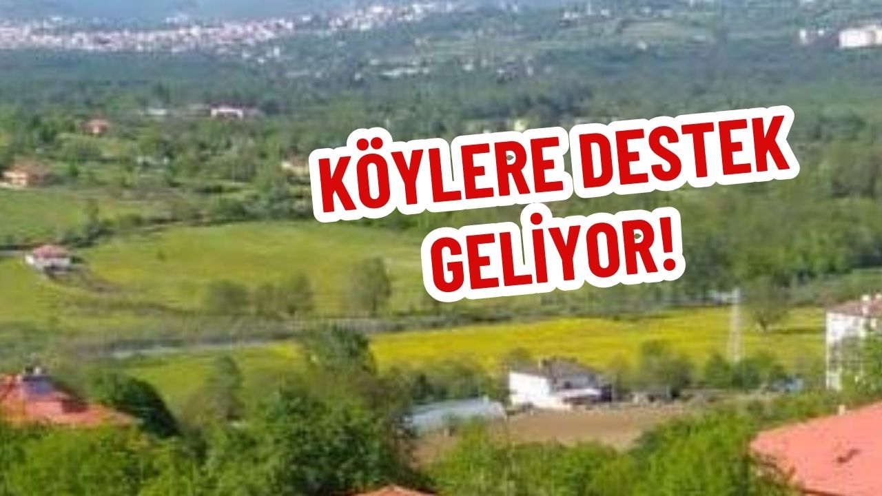KÖYLERE DESTEK GELİYOR! 