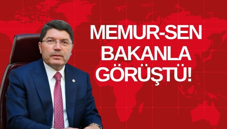 MEMUR-SEN BAKANLA GÖRÜŞTÜ!