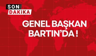 GENEL BAŞKAN BARTIN’DA