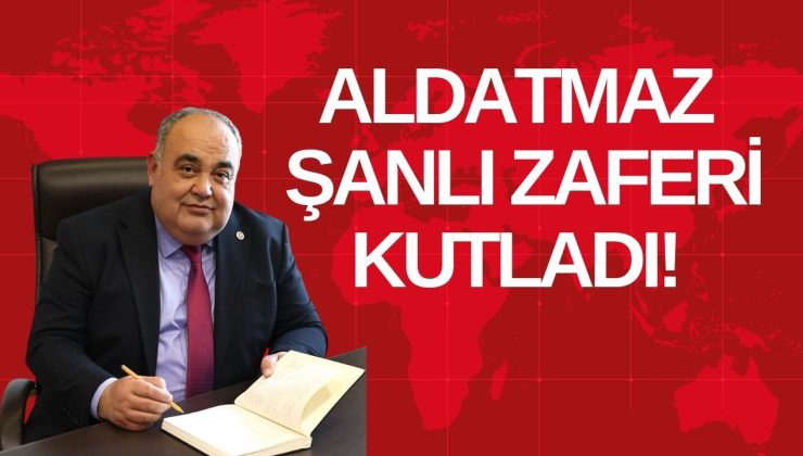 ALDATMAZ ŞANLI ZAFERİ KUTLADI!