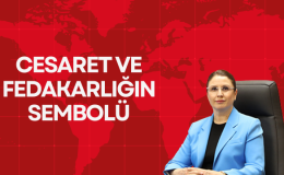 CESARET VE FEDAKARLIĞIN SEMBOLÜ