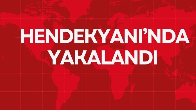  HENDEKYANI’NDA YAKALANDI