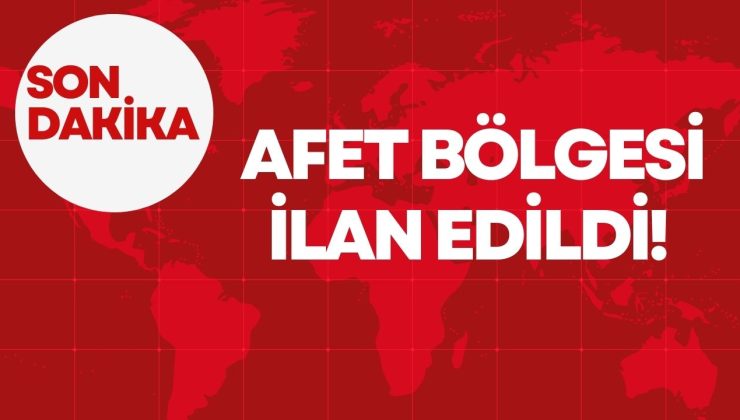 AFET BÖLGESİ İLAN EDİLDİ!