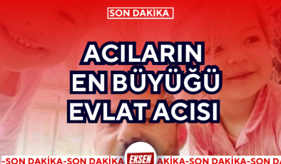 ACILARIN EN BÜYÜĞÜ EVLAT ACISI 