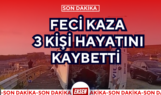 FECİ KAZA 3 KİŞİ HAYATINI KAYBETTİ 
