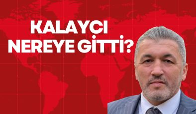 KALAYCI NEREYE GİTTİ?