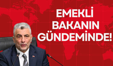 EMEKLİ BAKANIN GÜNDEMİNDE!
